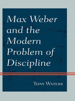 cover image of Max Weber and the Modern Problem of Discipline